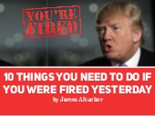 What To Do If You Were Fired Yesterday